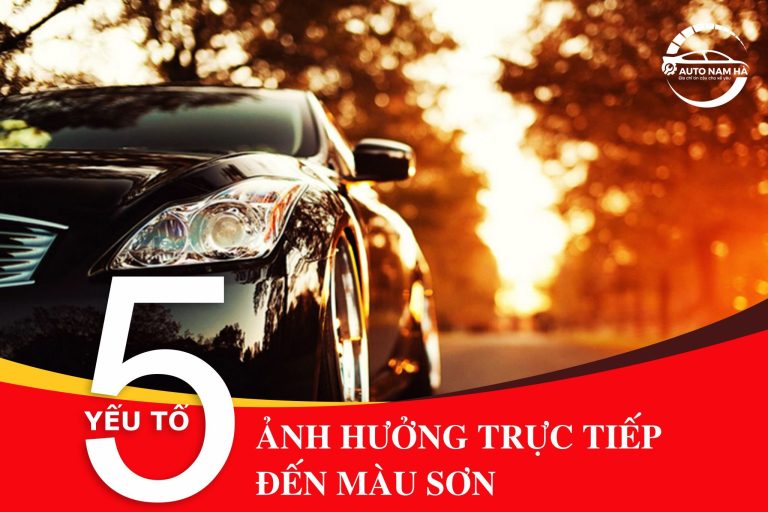 5 Yếu tố ảnh hưởng trực tiếp đến màu sơn xe ô tô
