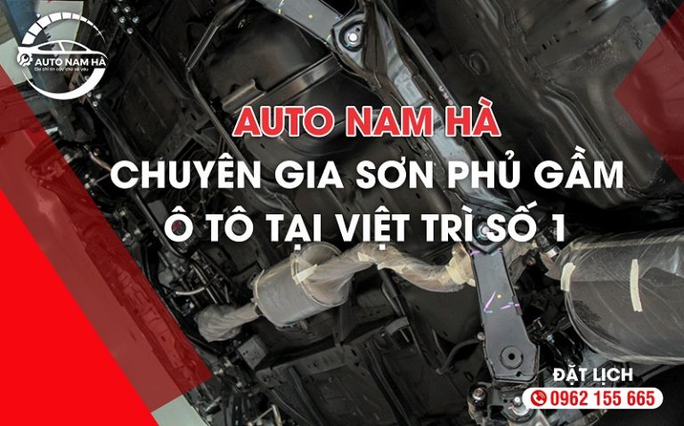 Auto Nam Hà - Chuyên gia sơn phủ gầm ô tô tại Việt Trì số 1