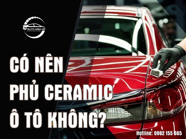 Có nên phủ Ceramic ô tô không?