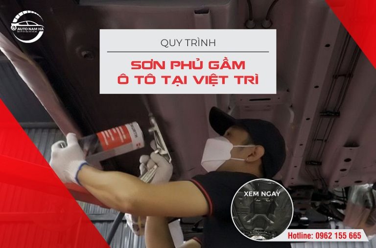Quy trình sơn phủ gầm ô tô tại Việt Trì